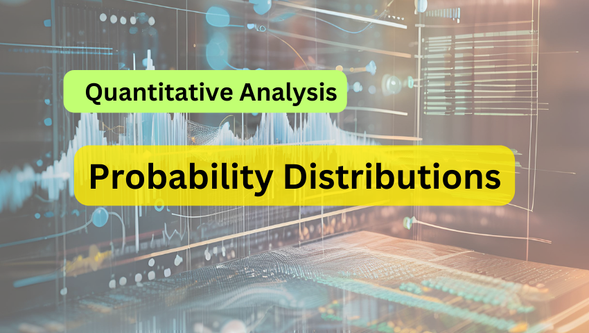 Mastering Probability Distributions in Quantitative Analysis